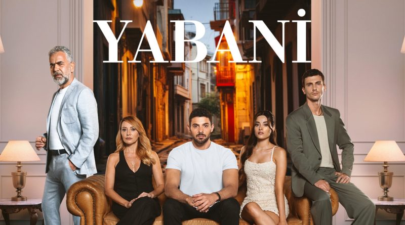 Serie turca Yabani trama cast